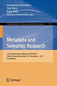 Metadata and Semantic Research: 11th International Conference, Mtsr 2017, Tallinn, Estonia, November 28 - December 1, 2017, Proceedings (Paperback, 2017)