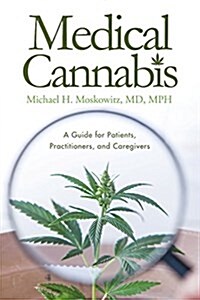 Medical Cannabis: A Guide for Patients, Practitioners, and Caregivers (Paperback)