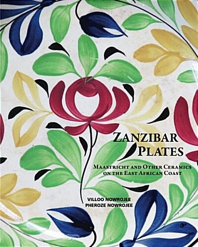 Zanzibar Plates: Maastricht and Other Ceramics on the East African Coast (Paperback)