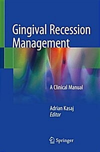 Gingival Recession Management: A Clinical Manual (Hardcover, 2018)