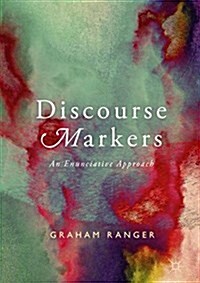 Discourse Markers: An Enunciative Approach (Hardcover, 2018)