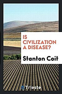 Is Civilization a Disease? (Paperback)