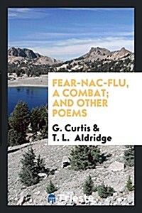 Fear-Nac-Flu, a Combat; And Other Poems (Paperback)