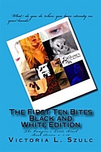 The First Ten Bites, Black and White Edition: The Vampires Little Black Book Series, V. 1-10 (Paperback)