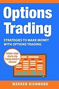 Options Trading: Strategies to Make Money with Options Trading (Paperback)