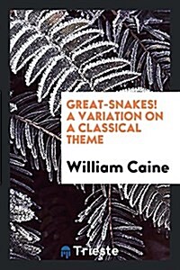 Great-Snakes! a Variation on a Classical Theme (Paperback)