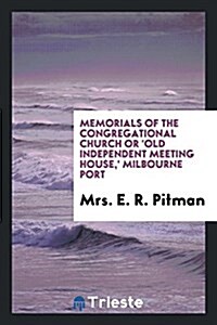 Memorials of the Congregational Church or old Independent Meeting House ... (Paperback)