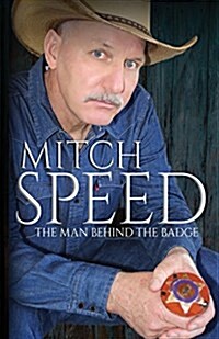 Mitch Speed: The Man Behind the Badge (Paperback)