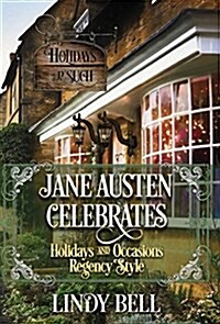 Jane Austen Celebrates: Holidays and Occasions Regency Style (Hardcover)