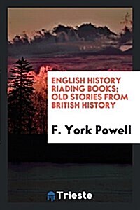 English History Riading Books; Old Stories from British History (Paperback)