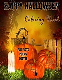 Happy Halloween Coloring Book: : Halloween Fun Facts & Inspirational Quotes; Adults & Older Children: Use Markers, Gel Pens, Colored Pencils, Crayons (Paperback)