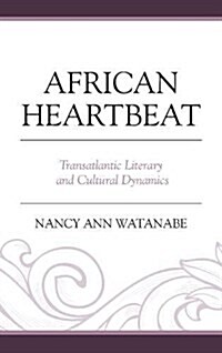 African Heartbeat: Transatlantic Literary and Cultural Dynamics (Hardcover)