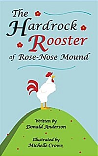 The Hardrock Rooster of Rose-Nose Mound (Paperback)