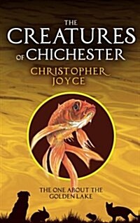 The Creatures of Chchester: The One about the Golden Lake (Paperback)