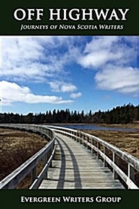 Off Highway: Journeys of Nova Scotia Writers (Paperback)