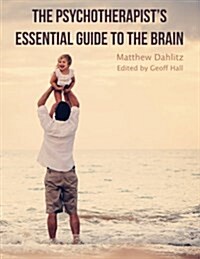 The Psychotherapists Essential Guide to the Brain (Paperback)