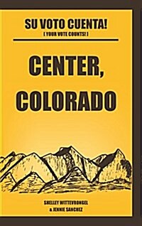 Center, Colorado: Su Voto Cuenta! (Hardcover)