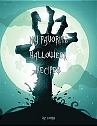 My Favorite Halloween Recipes: 101 Blank Recipe Pages - Background Halloween No 1 on All Pages (8.5x11) (Paperback)