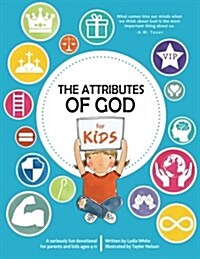 The Attributes of God for Kids: A Devotional for Parents and Kids Ages 4-11. (Paperback)