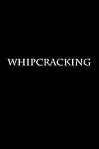 Whipcracking: Notebook (Paperback)