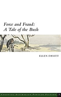 Force and Fraud: A Tale of the Bush (Paperback, Edited by Ken G)