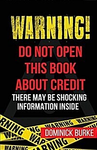Warning! Do Not Open This Book about Credit: There May Be Some Shocking Information Inside (Paperback)
