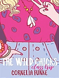 The Wild Chicks: Class Trip (Paperback)