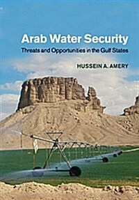 Arab Water Security : Threats and Opportunities in the Gulf States (Paperback)