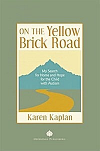 On the Yellow Brick Road: My Search for Home and Hope for the Child with Autism (Paperback)