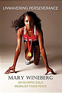 Unwavering Perseverance: An Olympic Gold Medalist Finds Peace (Paperback)