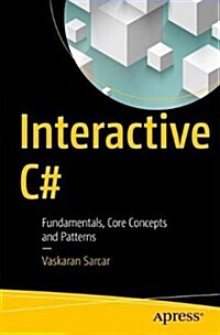 Interactive C#: Fundamentals, Core Concepts and Patterns (Paperback)