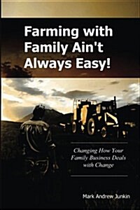 Farming with Family Aint Always Easy- Book. (Paperback)