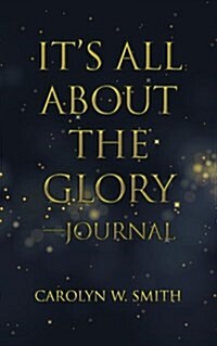 Its All about the Glory-Journal (Paperback)