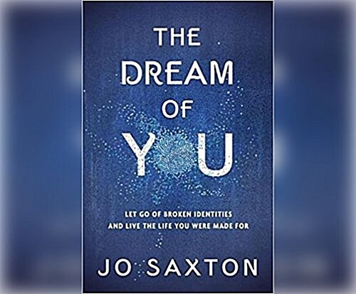 The Dream of You: Let Go of Broken Identities and Live the Life You Were Made for (Audio CD)