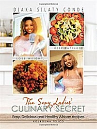 The Sexy Ladies Culinary Secret: Easy, Delicious and Healthy African Recipes (Paperback)