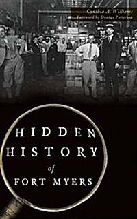 Hidden History of Fort Myers (Hardcover)