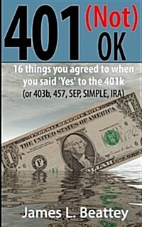 401 (Not) Ok: The Other Things You Said Yes to When You Started Your Qualified Plan (Paperback)