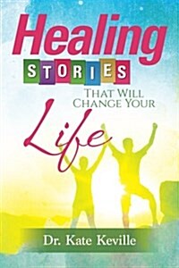 Healing Stories That Will Change Your Life (Paperback)