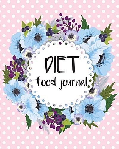 Diet Food Journal: 8x10 Food Journal Notebook 100 Pages and 90days for Tracker and Calories Counter Vol.4: Food Journal Planner (Paperback)