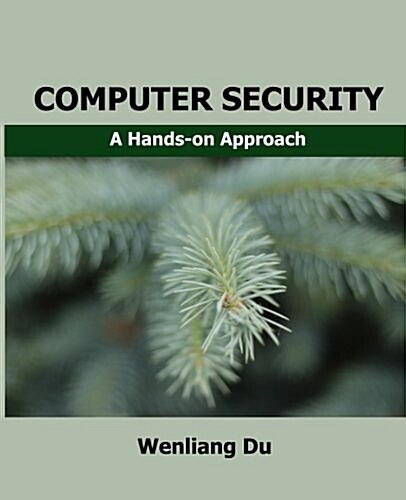 Computer Security: A Hands-On Approach (Paperback)