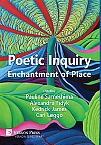 Poetic Inquiry: Enchantment of Place (Hardcover)