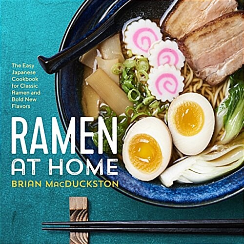 Ramen at Home: The Easy Japanese Cookbook for Classic Ramen and Bold New Flavors (Paperback)