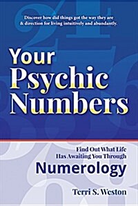 Your Psychic Numbers: Find Out What Life Has Awaiting You Through Numerology Volume 1 (Paperback)