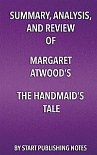 Summary, Analysis, and Review of Margaret Atwoods the Handmaids Tale (Paperback)