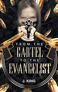 From the Cartel to the Evangelist (Hardcover)