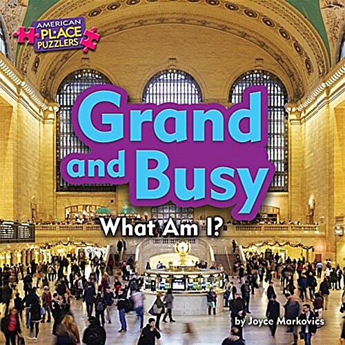 Grand and Busy: What Am I? (Library Binding)