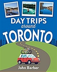 Day Trips Around Toronto (Paperback)