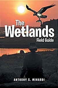 The Wetlands Field Guide (Paperback)