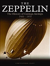 Zeppelin : The History of German Airships 1900-1937 (Paperback)