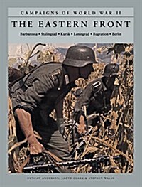 The Eastern Front: Barbarossa, Stalingrad, Kursk, Leningrad, Bagration, Berlin (Paperback)